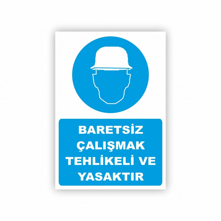Baretsiz Çalışmak Tehlikeli ve Yasaktır Levhası