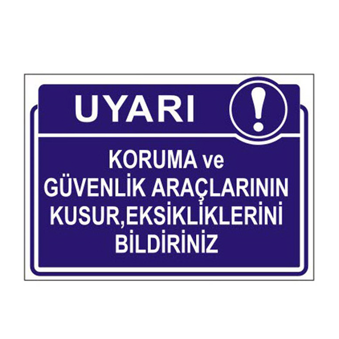 Koruma Ve Güvenlik Araçlarının Kusur Eksiklerini Bildiriniz Levhası